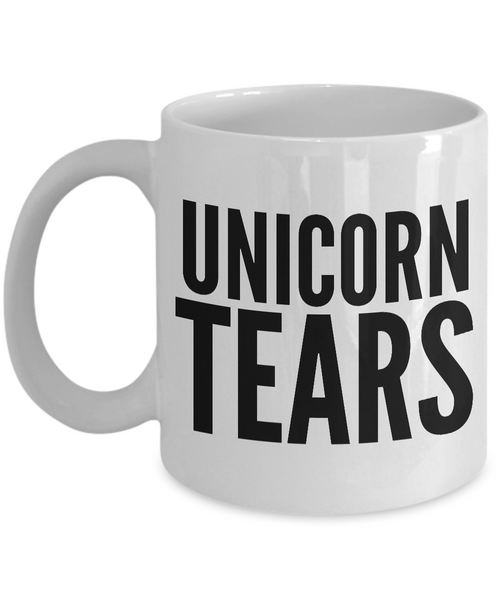 Unicorn Tears Mug - Unicorn Tears Coffee Cup - Unicorn Gifts for Women and Men - Unicorn Gag Gifts-Cute But Rude