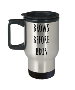 Bad Eyebrows Mug Brows Before Bros Funny Stainless Steel Insulated Travel Coffee Cup-Cute But Rude