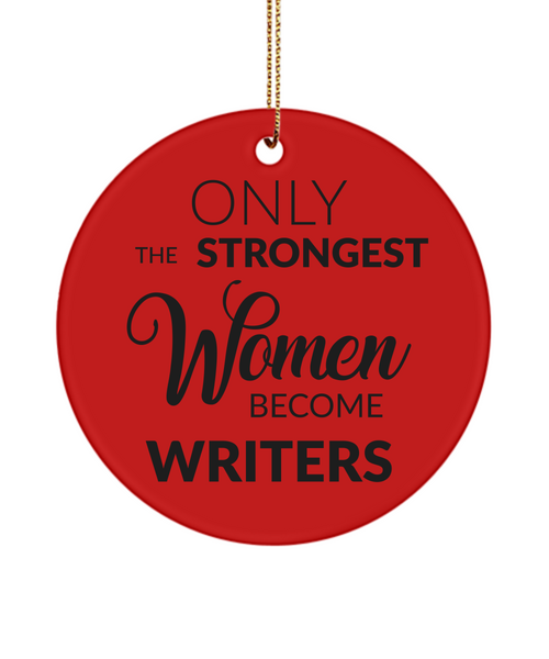 Writer Christmas Tree Ornament Only The Strongest Women Become Writers Ceramic