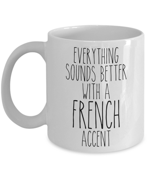 France Mug Everything Sounds Better With A French Accent Funny Coffee Cup