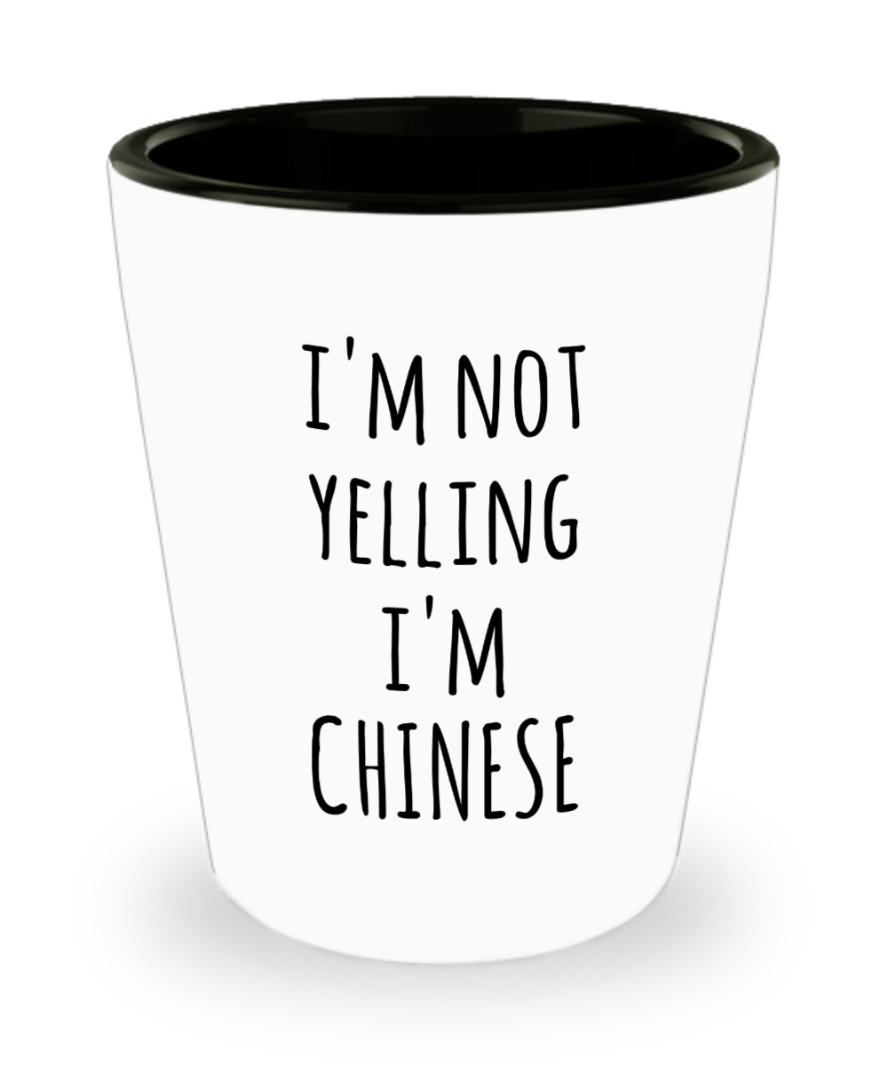 I'm Not Yelling I'm Chinese Ceramic Shot Glass Funny Gift