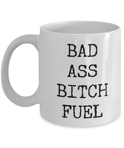 Badass Coffee Cup - Badass Bitch Fuel Ceramic Coffee Mug-Cute But Rude