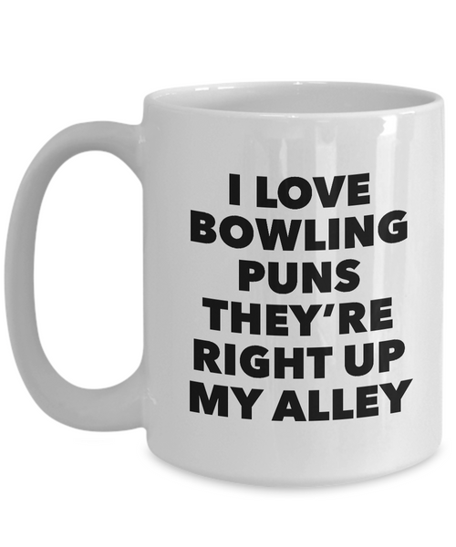 Bowling Pun Mug Coach Coffee Mug - I Love Bowling Puns They're Right Up My Alley Coffee Cup