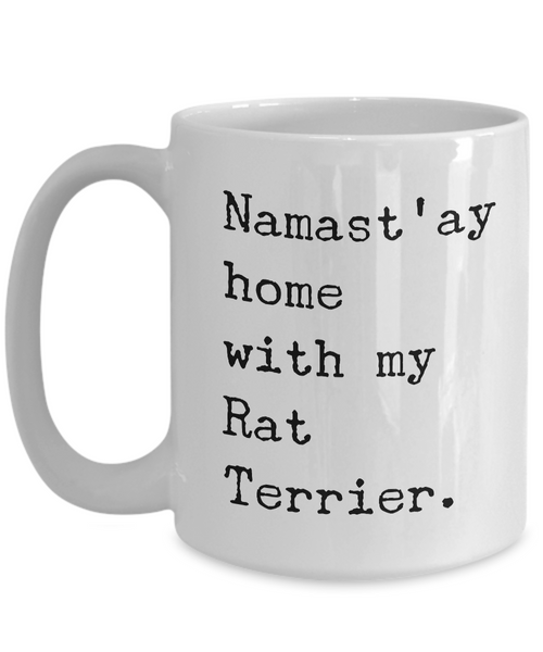Rat Terrier Gifts - Namast'ay Home with My Rat Terrier Mug-Cute But Rude