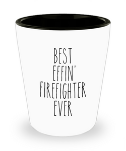Gift For Firefighter Best Effin' Firefighter Ever Ceramic Shot Glass Funny Coworker Gifts