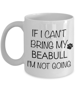 Beabull Dog Gift - If I Can't Bring My Beabull I'm Not Going Mug Ceramic Coffee Cup-Cute But Rude