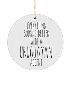 Uruguay Ornament Everything Sounds Better with a Uruguayan Accent Ceramic Christmas Ornament Uruguay Gift