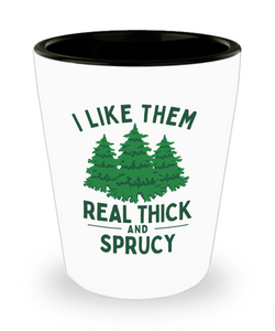 Christmas Tree Shot Glass Gift Exchange Ideas, I Like Them Real Thick and Sprucy Ceramic Shot Glass