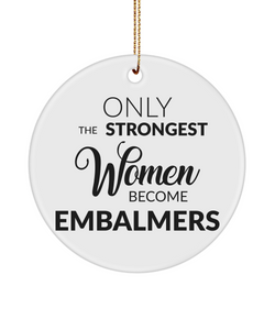 Female Embalmer Only The Strongest Women Become Embalmers Ceramic Christmas Tree Ornament