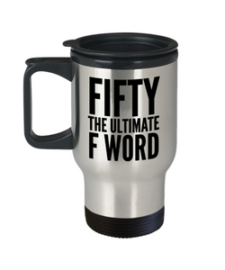 Dirty 50th Birthday Gifts for Women Fifty the Ultimate F Word Travel Mug Stainless Steel Insulated Coffee Cup-Cute But Rude