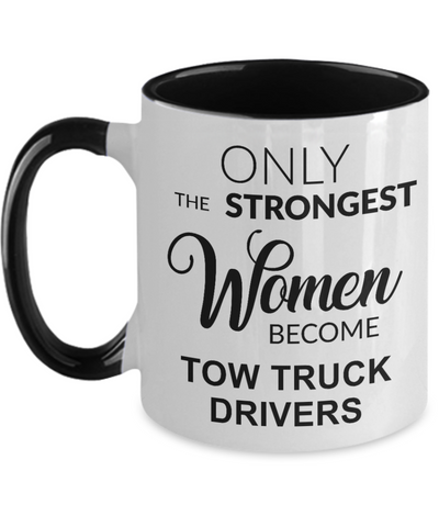 Tow Truck Driver, Tow Wife, Tow Truck Gifts, Tow Truck Mug, Only the Strongest Women Become Tow Truck Drivers Two Toned Coffee Cup
