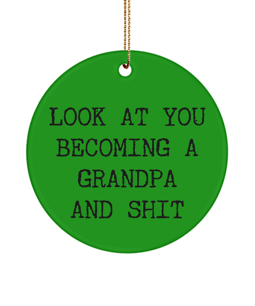 Look At You Becoming Grandpa And Shit Ceramic Christmas Tree Ornament