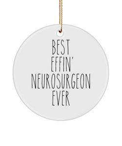 Gift For Neurosurgeon Best Effin' Neurosurgeon Ever Ceramic Christmas Tree Ornament Funny Coworker Gifts