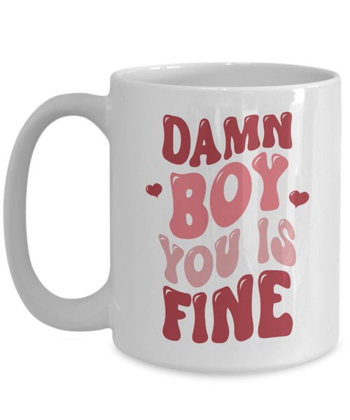 Boy You Is Fine, I Love You Mugs, I Like You, Naughty Valentines, Naughty Valentine, Happy Valentine's Day, Coffee Cup