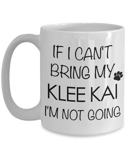 Alaskan Klee Kai Mini Husky Gifts - If I Can't Bring My Klee Kai I'm Not Going Mug-Cute But Rude