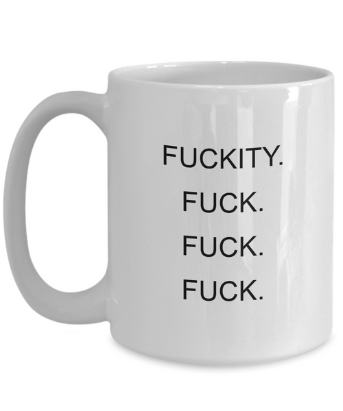 Fuckity Fuck Fuck Fuck Mug Coffee Cup Funny Gift