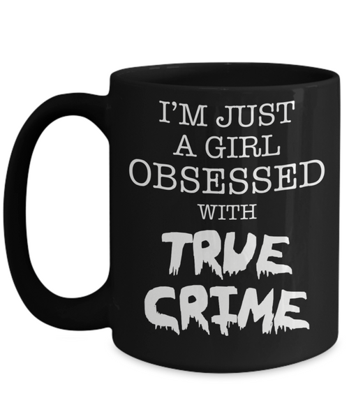 I'm Just A Girl Obsessed With True Crime Cup Black Ceramic Coffee Mug