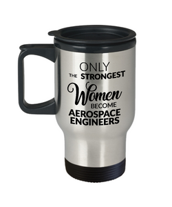 Aerospace Engineering Travel Mug - Only the Strongest Women Become Aerospace Engineers Stainless Steel Insulated Travel Mug with Lid-Cute But Rude