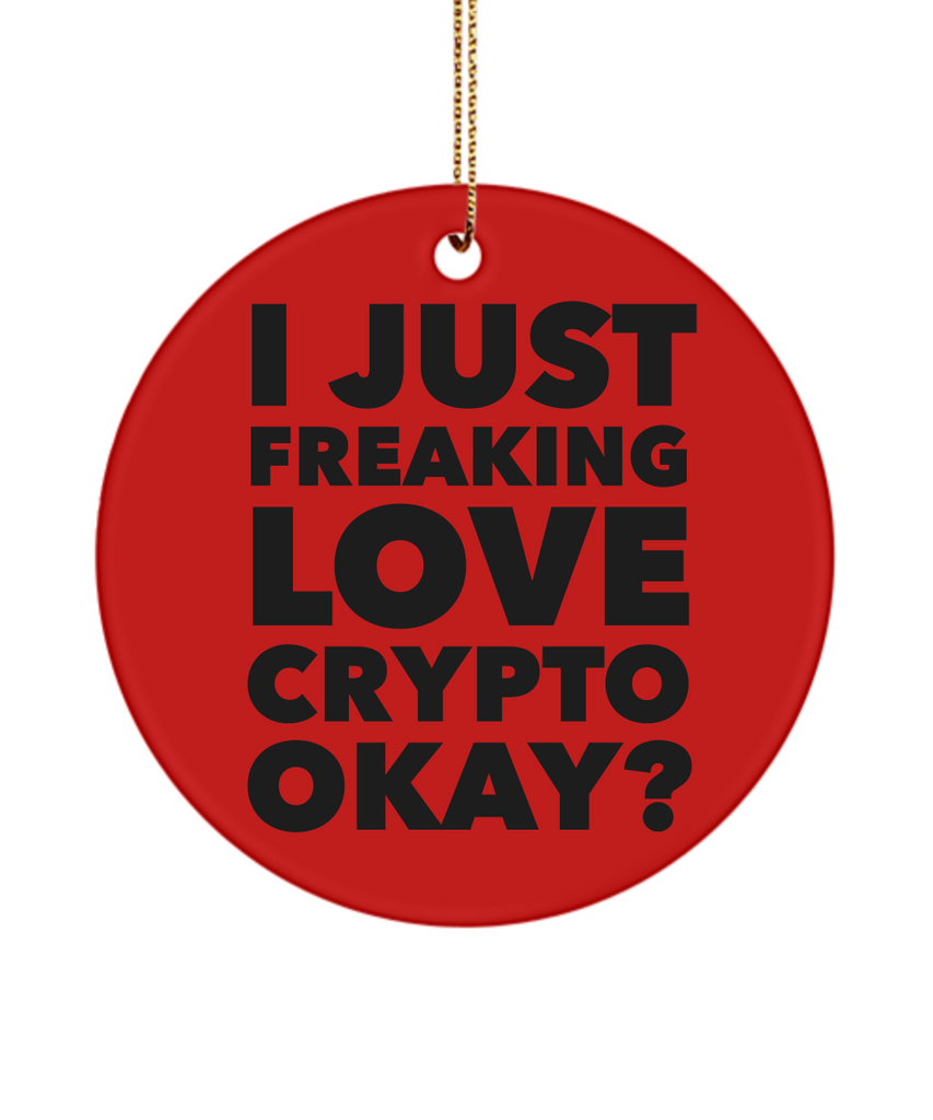 Crypto Currency Ornament Crypto Mining Gifts I Just Freaking Love Cryp –  Cute But Rude