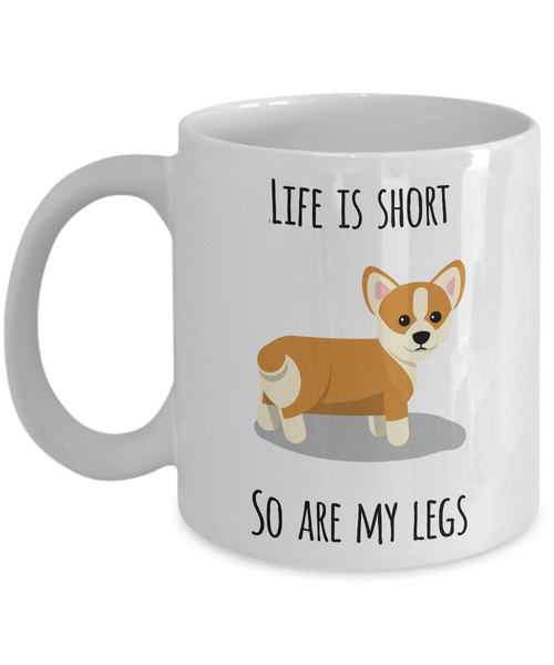 Life is Short So Are My Legs Corgi Mug Corgi Lovers Ceramic Coffee Cup-Cute But Rude