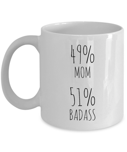 49% Mom 51% Badass Mug Coffee Cup Funny Gift For Mother’s Day