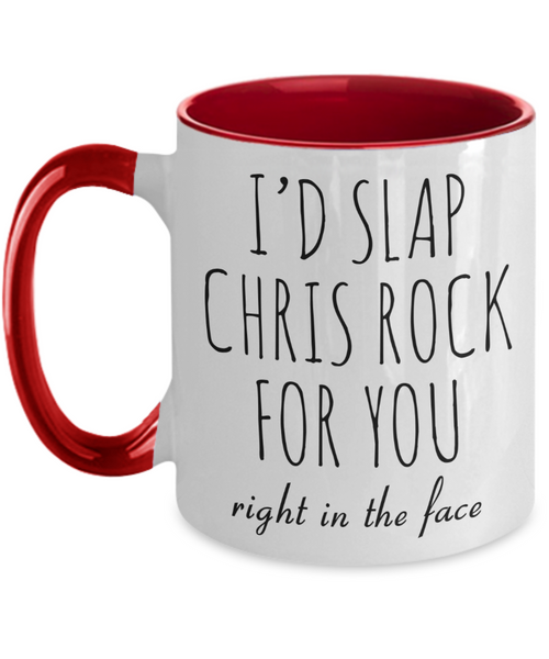 I'd Slap Chris Rock for You Right in the Face Mug Funny Coffee Cup