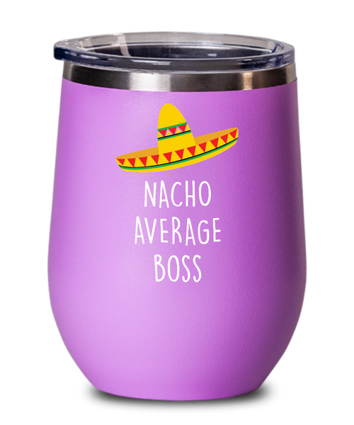 Nacho Average Boss Insulated Wine Tumbler 12oz Travel Cup Funny Gift
