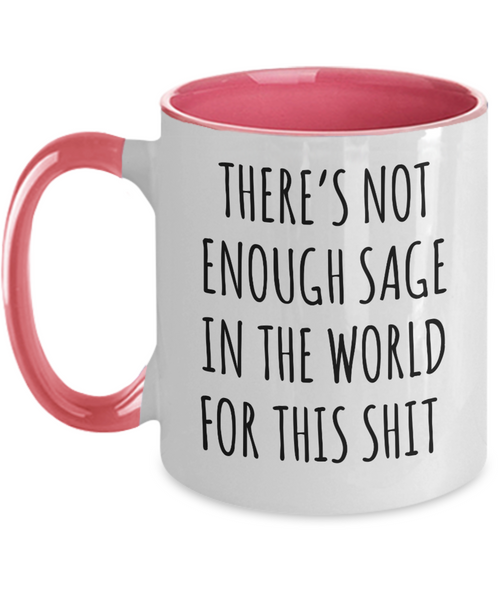 There's Not Enough Sage in the World For This Shit Two-Tone Mug Coffee Cup Funny Gift