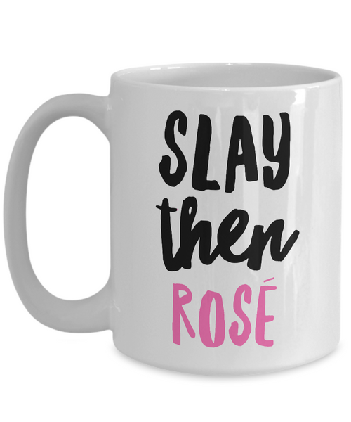 Slay Then Rose' Mug Ceramic Coffee Cup for Wine Lovers-Cute But Rude