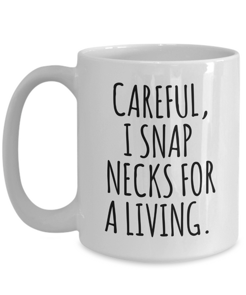 Funny Chiropractor Mug Chiropractor Gift Ideas Best Chiropractor Ever Coffee Cup I Snap Necks For A Living