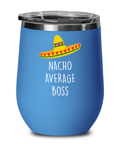 Nacho Average Boss Insulated Wine Tumbler 12oz Travel Cup Funny Gift