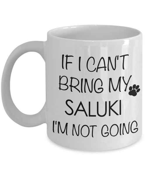 Saluki Dogs - If I Can't Bring My Saluki I'm Not Going Coffee Mug-Cute But Rude