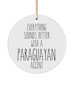Paraguay Ornament Everything Sounds Better with a Paraguayan Accent Ceramic Christmas Ornament Paraguay Gift