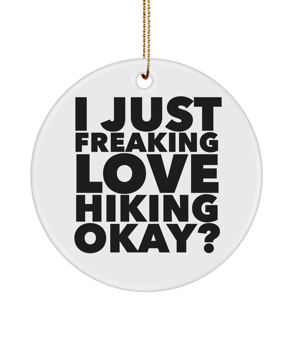Hiking Ornament I Just Freaking Love Hiking Okay Ceramic Christmas Tree Ornament