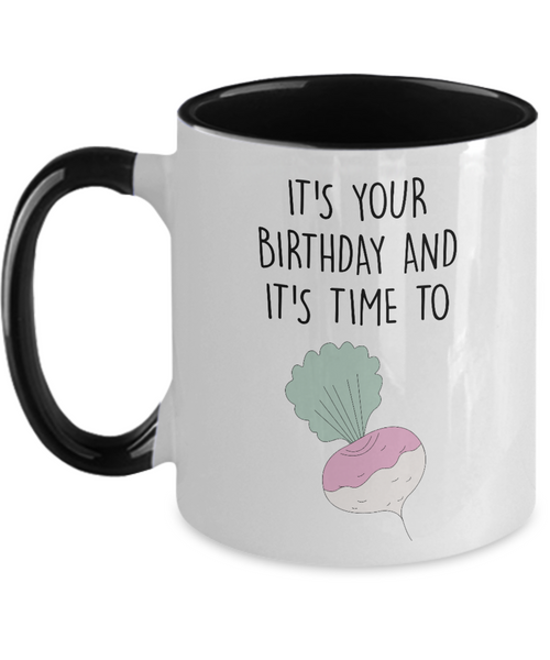It's Your Birthday And It's Time To Turn Up Two-Tone Mug Coffee Cup Funny Gift