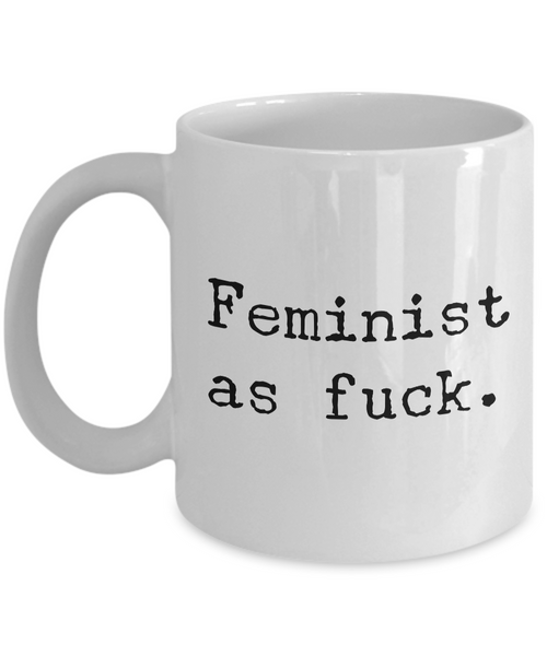 Feminist As Fuck Mug 11 oz. Ceramic Coffee Cup-Cute But Rude