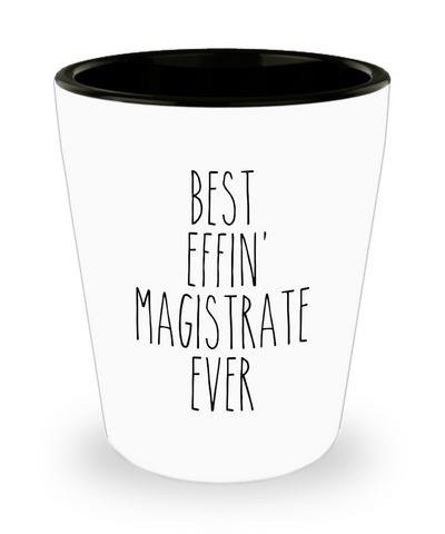 Gift For Magistrate Best Effin' Magistrate Ever Ceramic Shot Glass Funny Coworker Gifts