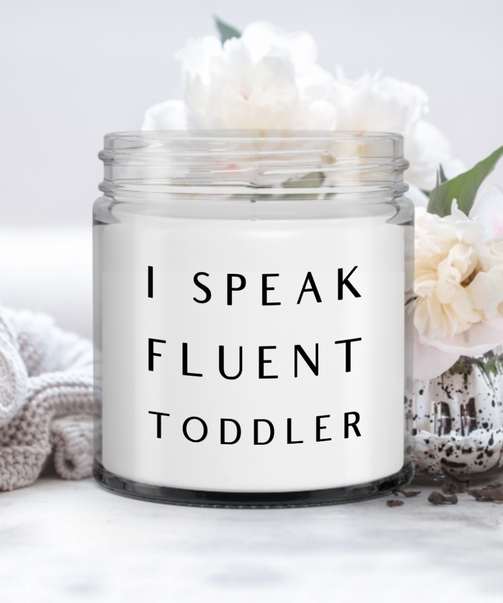 Toddler Mom Gift I Speak Fluent Toddler Candle Vanilla Scented Soy Wax Blend 9 oz. with Lid