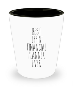 Gift For Financial Planner Best Effin' Financial Planner Ever Ceramic Shot Glass Funny Coworker Gifts
