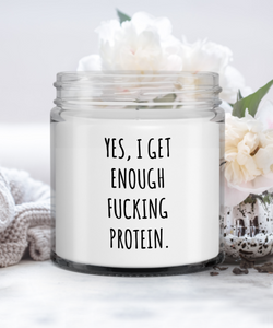 Vegan Gift Yes, I Get Enough Fucking Protein Candle Vanilla Scented Soy Wax Blend 9 oz. with Lid