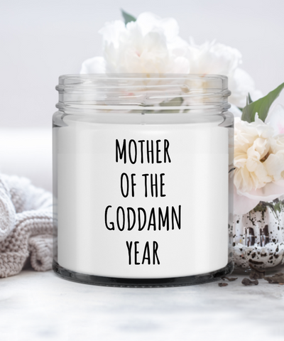 Funny Mom Gift Mother Of The Goddamn Year Candle Vanilla Scented Soy Wax Blend 9 oz. with Lid