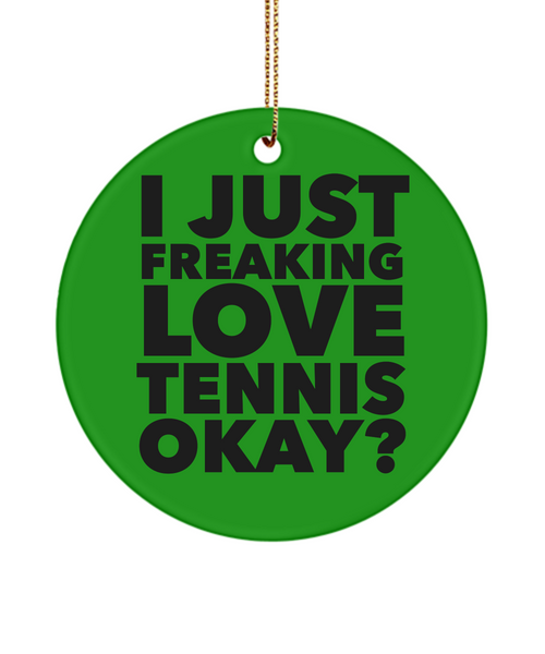 Tennis Present I Just Freaking Love Tennis Okay  Ceramic Christmas Tree Ornament