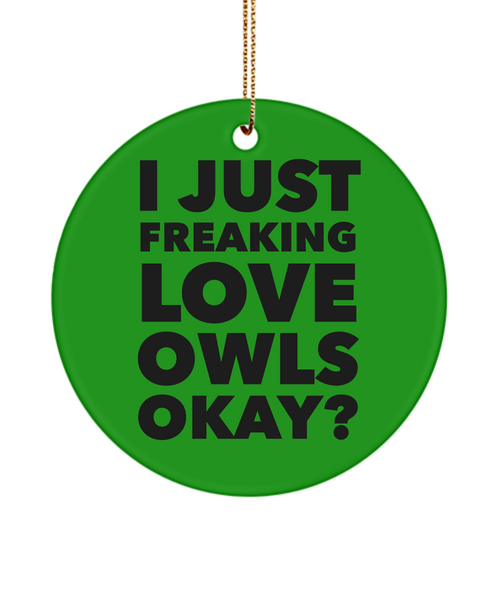 Owl Ornament I Just Freaking Love Owls Okay Ceramic Christmas Tree Ornament