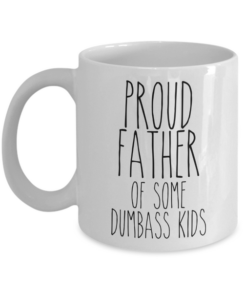 Proud Father of Some Dumbass Kids Mug Funny Dad Coffee Cup for Father's Day