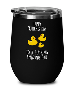 Happy Father's Day To A Ducking Amazing Dad Insulated Wine Tumbler 12oz Travel Cup Funny Gift