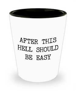 After This Hell Should Be Easy Sarcastic Ceramic Funny Shot Glass
