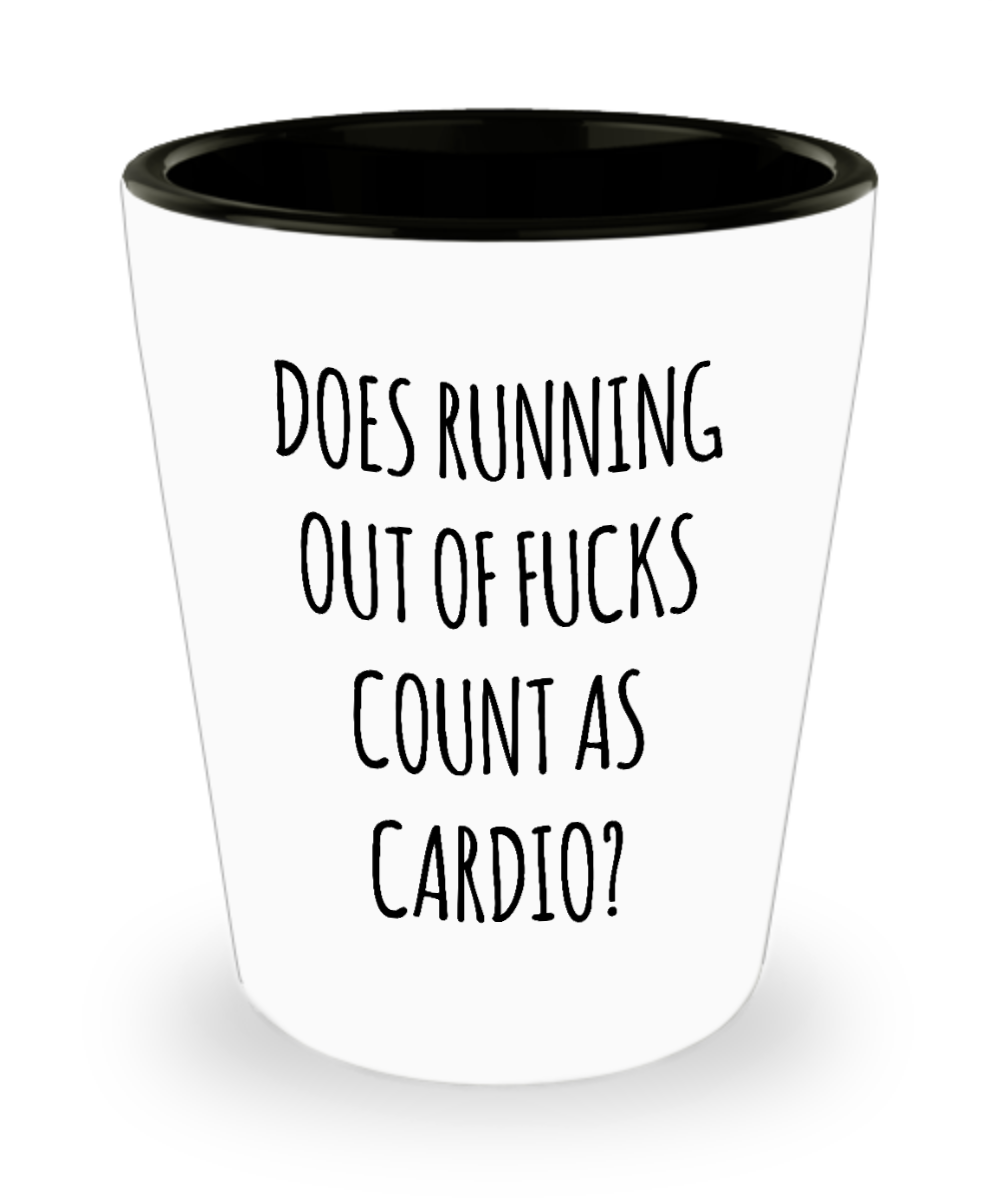 Does Running Out of Fucks Count As Cardio Funny Sarcastic Ceramic Shot Glass