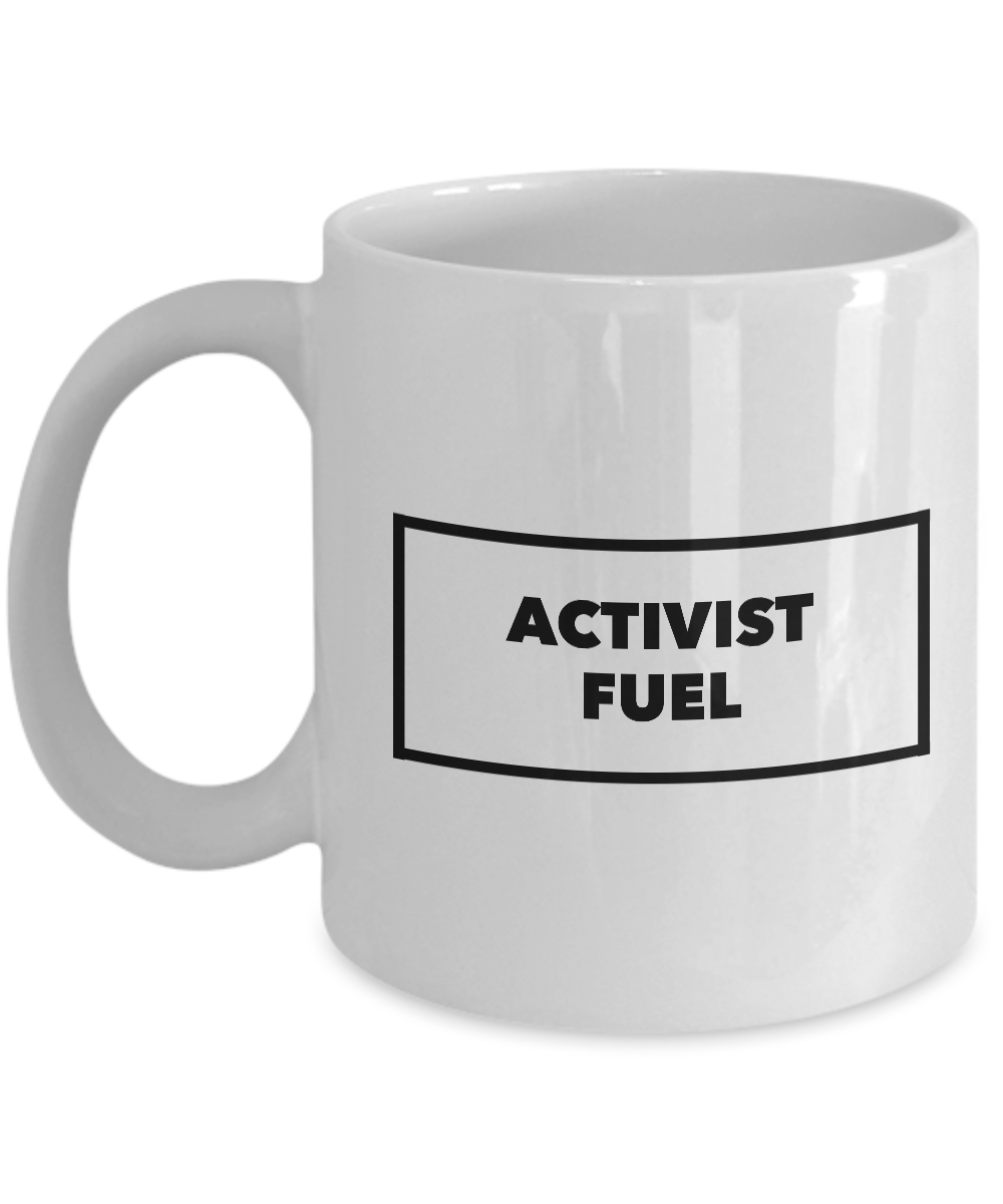 ACTIVIST FUEL Coffee Mug - Environmental Activists - Political Activist - Animal Activist - Feminist - Treehugger-Cute But Rude