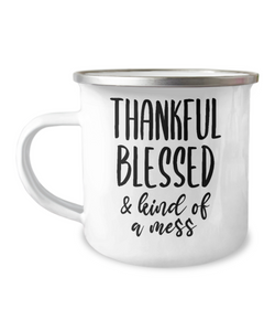 Thankful Blessed and Kind of a Mess Fall Mug Autumn Mug Thanksgiving Gifts Gratitude Gift Cozy Metal Camper Coffee Cup
