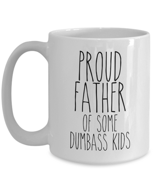 Proud Father of Some Dumbass Kids Mug Funny Dad Coffee Cup for Father's Day